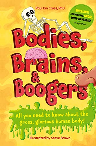Stock image for Bodies, Brains and Boogers: All you need to know about the gross, glorious human body! for sale by SecondSale