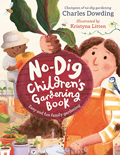 Imagen de archivo de The No-Dig Children's Gardening Book: Easy and fun family gardening a la venta por SecondSale