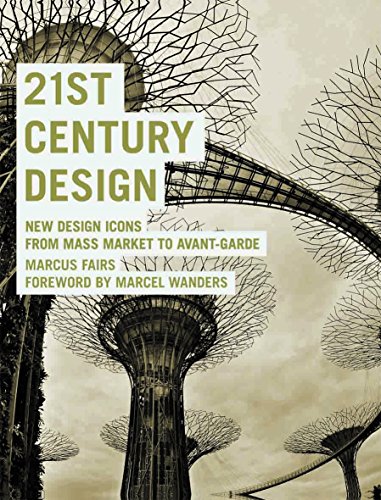 21st Century Design: New Design Icons from Mass Market to Avant- Garde