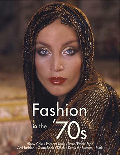 Imagen de archivo de Fashion in the '70s: Hippy Chic, Peasant Look, Retro/Ethnic Style, Anti-Fashion, Glam-Rock, Disco, Dress for Success & Punk a la venta por Powell's Bookstores Chicago, ABAA