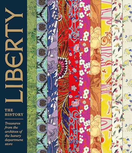 Beispielbild fr Liberty: The History: Treasures from the Archives of the Luxury Department Store zum Verkauf von GoldBooks