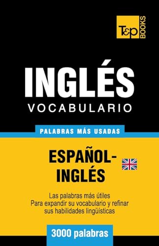 Stock image for Vocabulario espa�ol-ingl�s brit�nico - 3000 palabras m�s usadas (T&P Books) for sale by Chiron Media