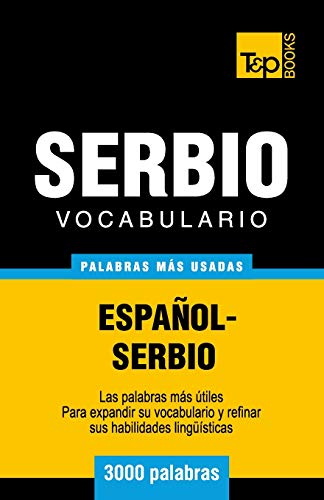 Imagen de archivo de Vocabulario espa�ol-serbio - 3000 palabras m�s usadas (T&P Books) a la venta por Chiron Media