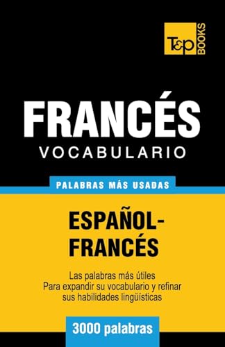 Imagen de archivo de Vocabulario espa�ol-franc�s - 3000 palabras m�s usadas (T&P Books) a la venta por Chiron Media