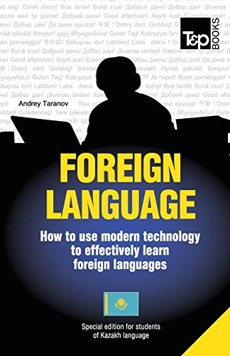 Stock image for Foreign language - How to use modern technology to effectively learn foreign languages: Special edition - Kazakh for sale by Lucky's Textbooks
