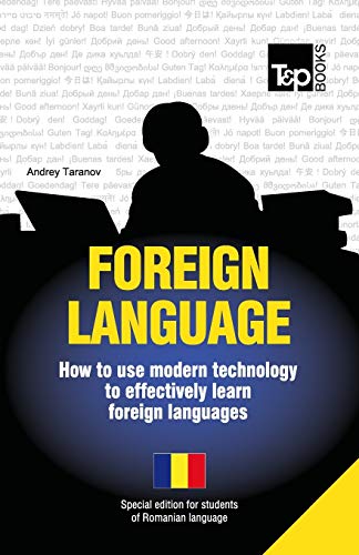 Stock image for Foreign Language - How to Use Modern Technology to Effectively Learn Foreign Languages: Special Edition - Romanian for sale by THE SAINT BOOKSTORE