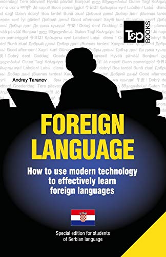 Stock image for Foreign language - How to use modern technology to effectively learn foreign languages: Special edition - Serbian for sale by Lucky's Textbooks