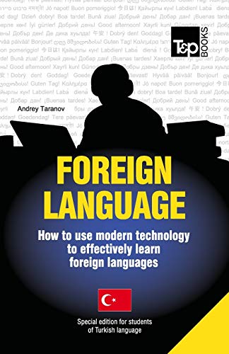 Stock image for Foreign Language - How to Use Modern Technology to Effectively Learn Foreign Languages: Special Edition - Turkish for sale by THE SAINT BOOKSTORE