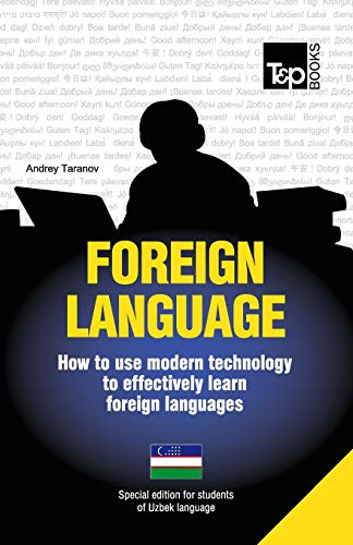 Stock image for Foreign Language - How to Use Modern Technology to Effectively Learn Foreign Languages: Special Edition - Uzbek for sale by THE SAINT BOOKSTORE