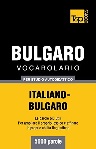 Beispielbild fr Vocabolario Italiano-Bulgaro per studio autodidattico - 5000 parole zum Verkauf von medimops