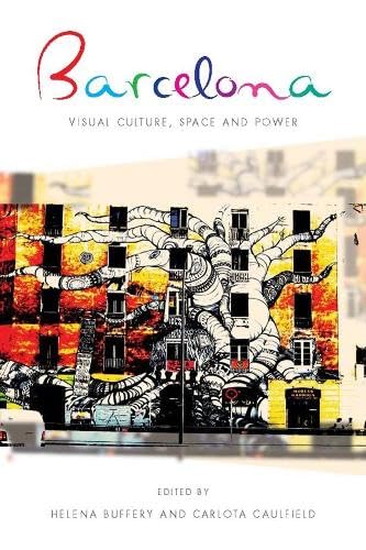 9781783160457: Barcelona: Visual Culture, Space and Power (Iberian and Latin American Studies)