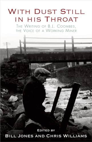 9781783161492: With Dust Still in His Throat: The Writing of B. L. Coombes, the Voice of a Working Miner