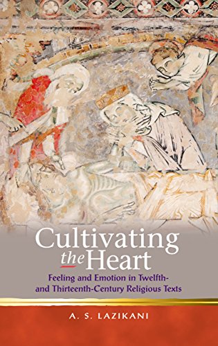 9781783162611: Cultivating the Heart: Feeling and Emotion in Twelfth- and Thirteenth-Century Religious Texts (Religion and Culture in the Middle Ages)