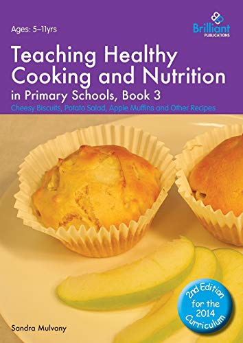 Stock image for Teaching Healthy Cooking and Nutrition in Primary Schools, Book 3 Cheesy Biscuits, Potato Salad, Apple Muffins and Other Recipes Healthy Cooking Primary for sale by PBShop.store US