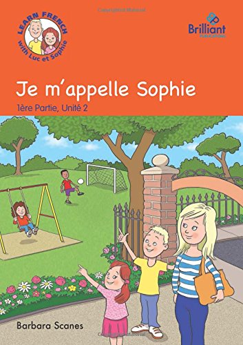 Stock image for Je m'appelle Sophie (My name is Sophie): Luc et Sophie French Storybook (Part 1, Unit 2) for sale by WorldofBooks