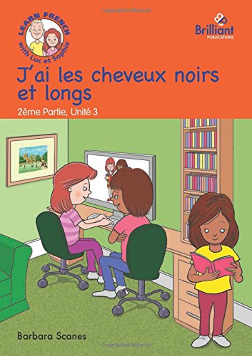 Stock image for Jai les cheveux noirs et longs (I have long black hair): Luc et Sophie French Storybook (Part 2, Unit 3) for sale by Reuseabook