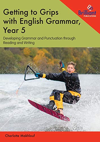 Imagen de archivo de Getting to Grips with English Grammar, Year 5: Developing Grammar and Punctuation through Reading and Writing a la venta por Lucky's Textbooks