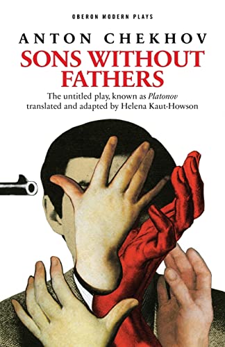 Stock image for Sons Without Fathers (a new version of Chekhov's Platonov) (Oberon Modern Plays) for sale by AwesomeBooks