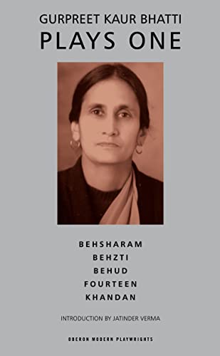 Stock image for Bhatti: Plays One: Besharam; Behzti; Behud; Fourteen; Khandan (Oberon Modern Playwrights) for sale by Books-R-Keen