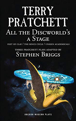 Stock image for All the Discworld's a Stage: Volume 1: Unseen Academicals; Feet of Clay; The Rince Cycle (Oberon Modern Plays) for sale by London Bridge Books