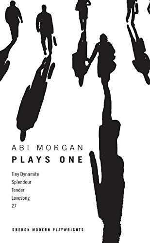 9781783191819: Abi Morgan: Plays One: Tiny Dynamite; Splendour; Tender; Lovesong; 27: 1 (Oberon Modern Playwrights)