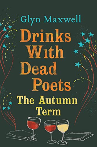 Beispielbild fr Drinks with Dead Poets: The Autumn Term zum Verkauf von WorldofBooks