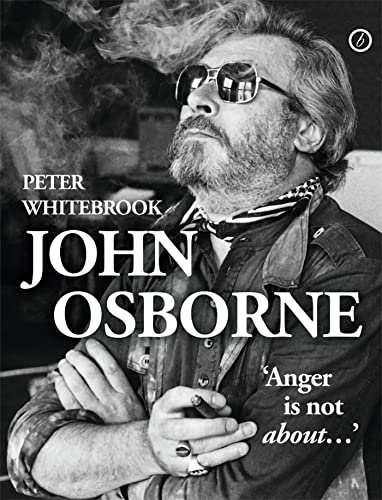 9781783198771: John Osborne: Anger Is Not About...
