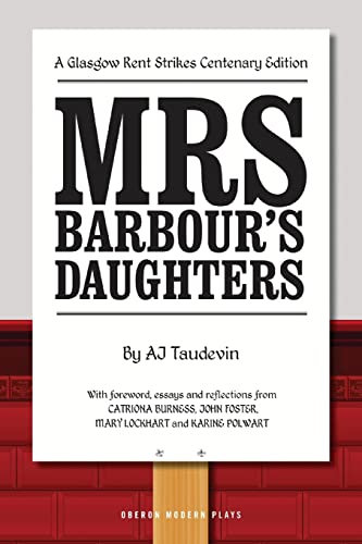 Imagen de archivo de Mrs Barbour's Daughters (a Glasgow Rent Strikes Centenary Edition) (Oberon Modern Plays) a la venta por WorldofBooks