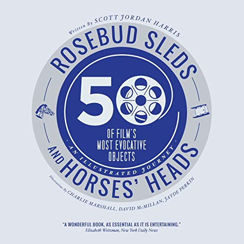 Beispielbild fr Rosebud Sleds and Horses' Heads   50 of Film's Most Evocative Objects   An Illustrated Journey zum Verkauf von Revaluation Books