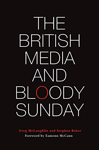 Imagen de archivo de The British Media and Bloody Sunday a la venta por Midtown Scholar Bookstore