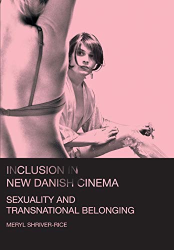 Beispielbild fr Inclusion in New Danish Cinema: Sexuality and Transnational Belonging zum Verkauf von Midtown Scholar Bookstore