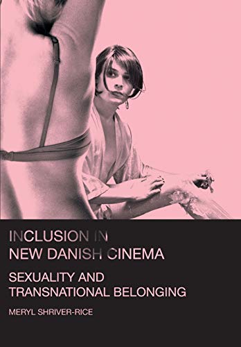 Stock image for Inclusion in New Danish Cinema: Sexuality and Transnational Belonging for sale by Anybook.com