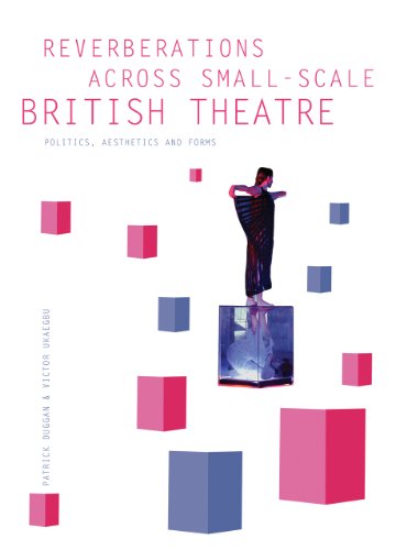 Imagen de archivo de Reverberations Across Small-Scale British Theatre : Politics, Aesthetics and Forms a la venta por Better World Books