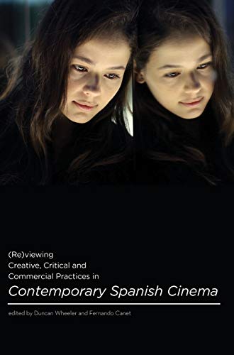 9781783204069: (Re)viewing Creative, Critical and Commercial Practices in Contemporary Spanish Cinema