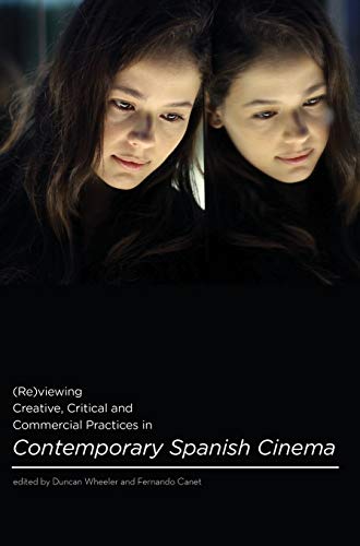 Stock image for (Re) Viewing Creative, Critical and Commercial Practices in Contemporary Spanish Cinema for sale by Daedalus Books