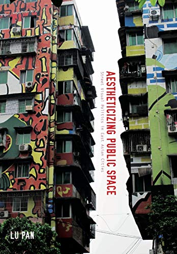 Stock image for Aestheticizing Public Space: Street Visual Politics in East Asian Cities for sale by Chiron Media