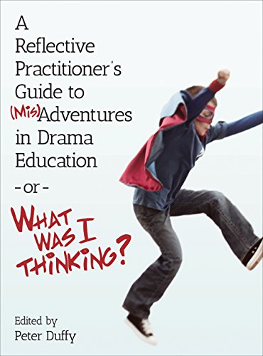 Beispielbild fr A Reflective Practitioner s Guide to (Mis)Adventures in Drama Education or What Was I Thinking? (Theatre in Education) zum Verkauf von AwesomeBooks