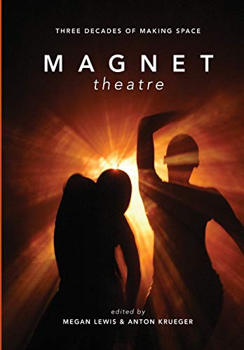 9781783205370: Magnet Theatre: Three Decades of Making Space