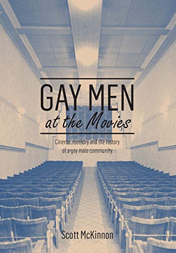 9781783205967: Gay Men at the Movies: Film reception, cinema going and the history of a gay male community