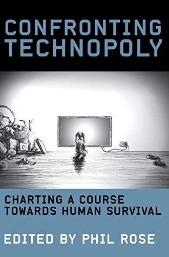 Stock image for Confronting Technopoly: Charting a Course Towards Human Survival for sale by Chiron Media