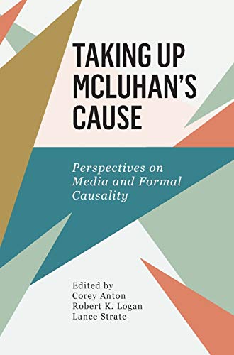 Stock image for Taking Up Mcluhan's Cause: Perspectives on Formal Causality and Media Ecology for sale by Chiron Media