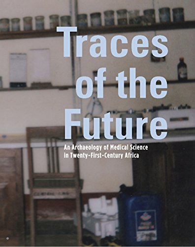 9781783207251: Traces of the Future: An Archaeology of Medical Science in Africa