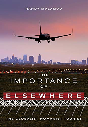 Stock image for The Importance of Elsewhere: The Globalist Humanist Tourist for sale by ThriftBooks-Atlanta