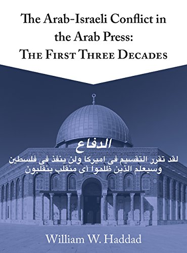 Stock image for The Arab-Israeli Conflict in the Arab Press: The First Three Decades for sale by Midtown Scholar Bookstore