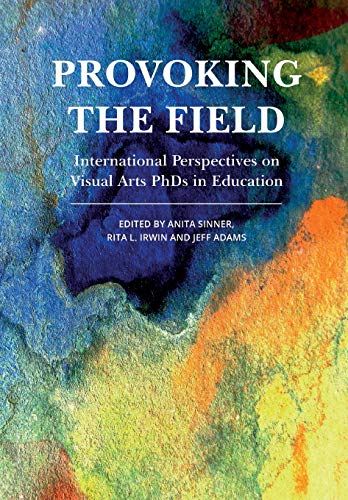 Beispielbild fr Provoking the Field: International Perspectives on Visual Arts PhDs in Education (Artwork Scholarship: International Perspectives in Education) zum Verkauf von AwesomeBooks