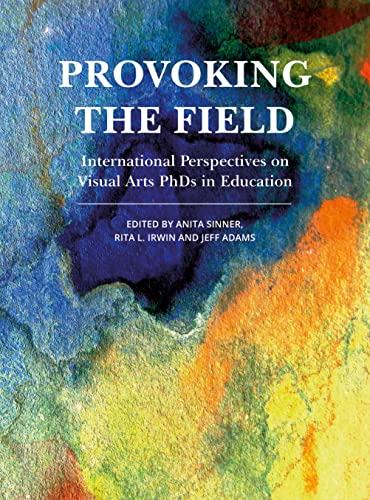 Beispielbild fr Provoking the Field: International Perspectives on Visual Arts PhDs in Education (Artwork Scholarship: International Perspectives in Education) zum Verkauf von WorldofBooks