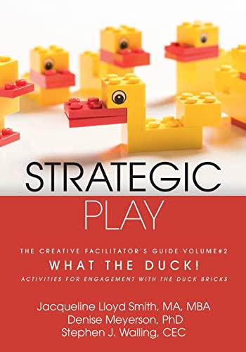 Imagen de archivo de Strategic Play: The Creative Facilitator's Guide #2: What the Duck! a la venta por Books From California