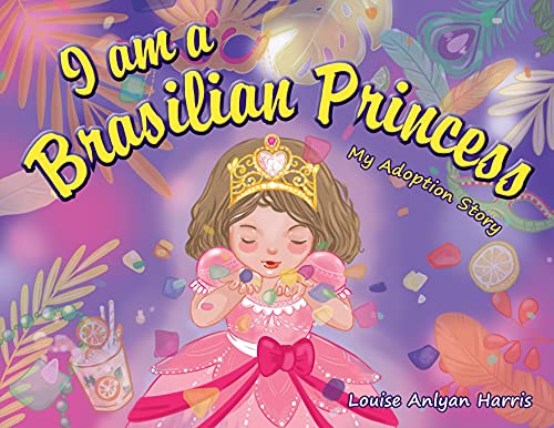 Stock image for I am a Brasilian Princess: My Adoption Story for sale by ThriftBooks-Dallas