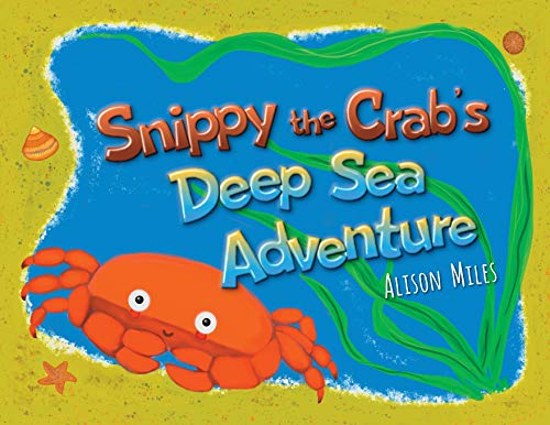 Stock image for Snippy The Crab's Deep Sea Adventures for sale by WorldofBooks
