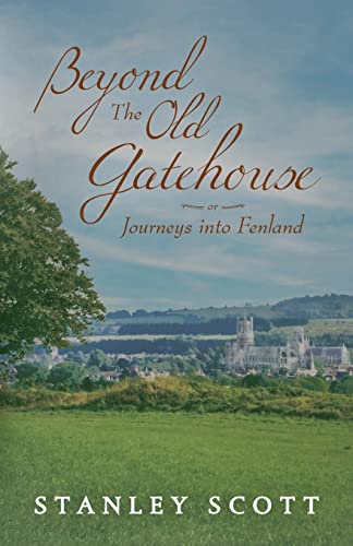 Stock image for Beyond the Old Gatehouse: Journeys into Fenland for sale by GF Books, Inc.